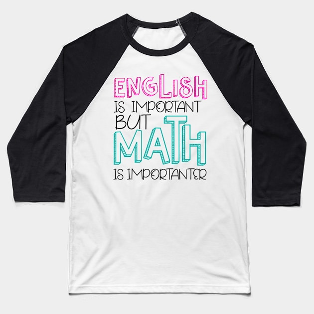 English Is Important BUT Math is importanter Baseball T-Shirt by Anime Gadgets